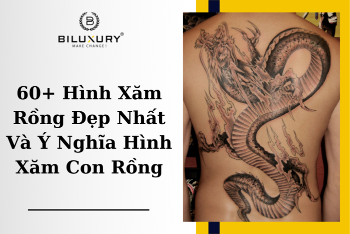 60+ Hình Xăm Rồng Đẹp Nhất Và Ý Nghĩa Hình Xăm Con Rồng